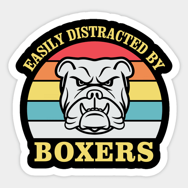 Easily Distracted By Boxers Funny Quote Boxer Dog Sticker by stonefruit